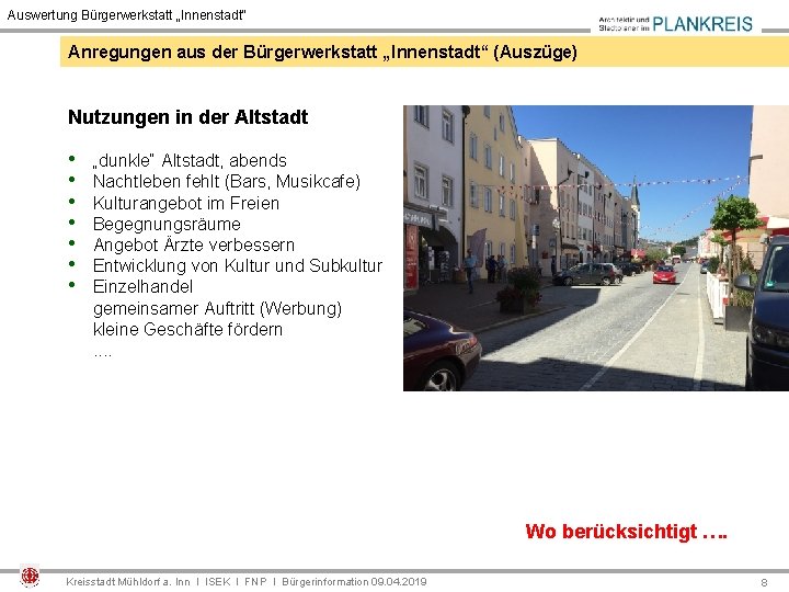 Auswertung Bürgerwerkstatt „Innenstadt“ Anregungen aus der Bürgerwerkstatt „Innenstadt“ (Auszüge) Nutzungen in der Altstadt •