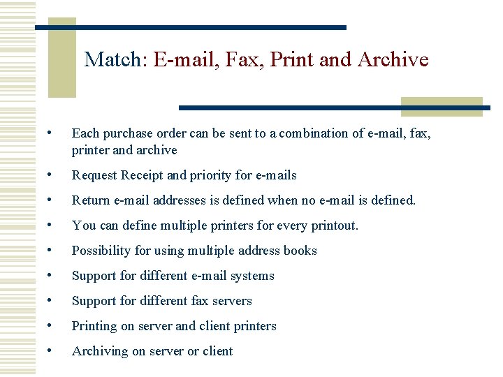 Match: E-mail, Fax, Print and Archive • Each purchase order can be sent to