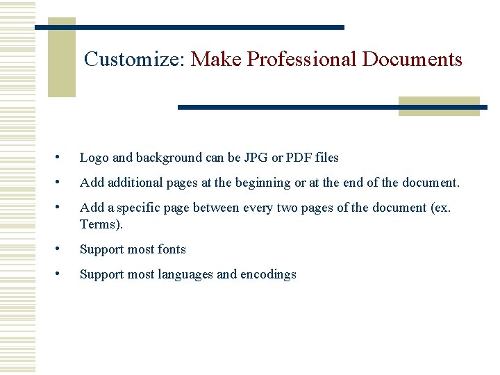 Customize: Make Professional Documents • Logo and background can be JPG or PDF files