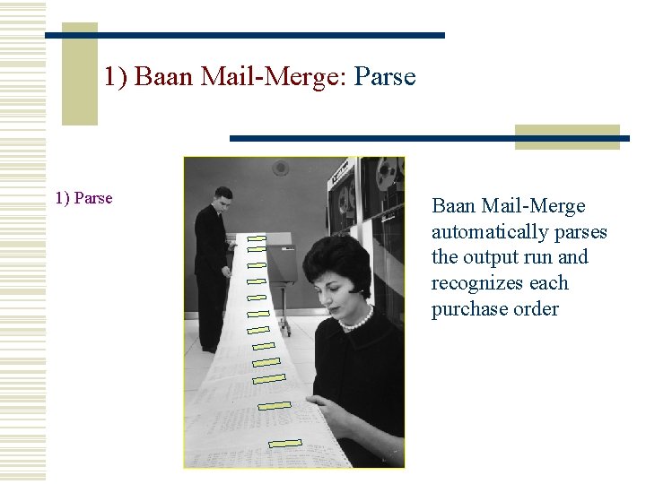 1) Baan Mail-Merge: Parse 1) Parse Baan Mail-Merge automatically parses the output run and