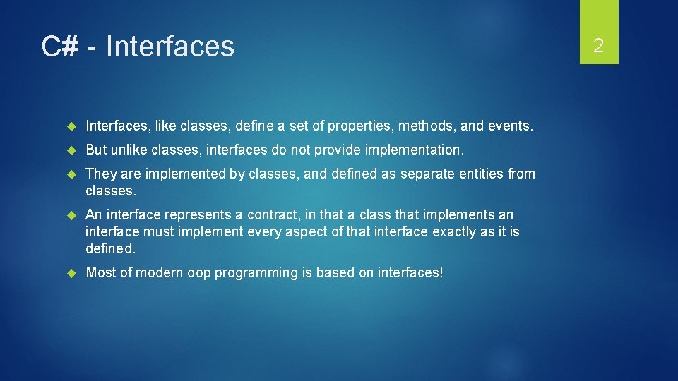 C# - Interfaces, like classes, define a set of properties, methods, and events. But C# - Interfaces, like classes, define a set of properties, methods, and events. But