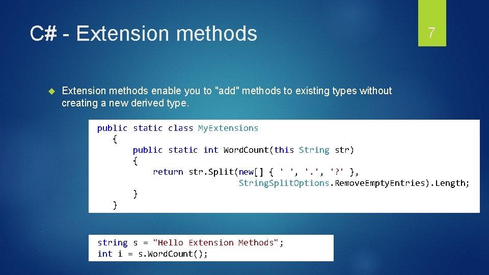 C# - Extension methods 7 Extension methods enable you to "add" methods to existing C# - Extension methods 7 Extension methods enable you to "add" methods to existing