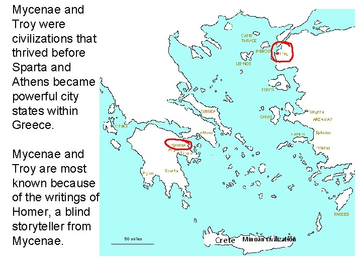 Mycenae and Troy were civilizations that thrived before Sparta and Athens became powerful city