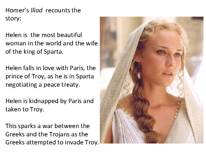 Homer’s Iliad recounts the story: Helen is the most beautiful woman in the world