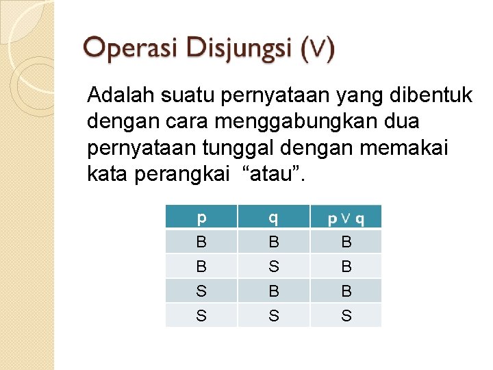 Adalah suatu pernyataan yang dibentuk dengan cara menggabungkan dua pernyataan tunggal dengan memakai kata