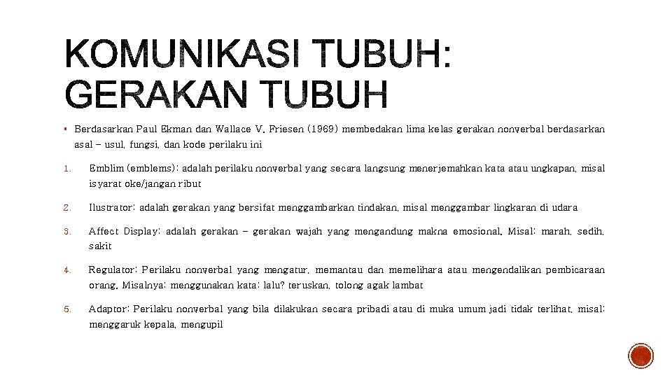 § Berdasarkan Paul Ekman dan Wallace V. Friesen (1969) membedakan lima kelas gerakan nonverbal