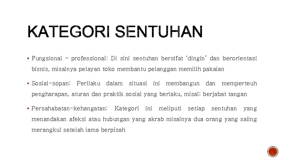 § Fungsional – professional: Di sini sentuhan bersifat ‘dingin’ dan berorientasi bisnis, misalnya pelayan