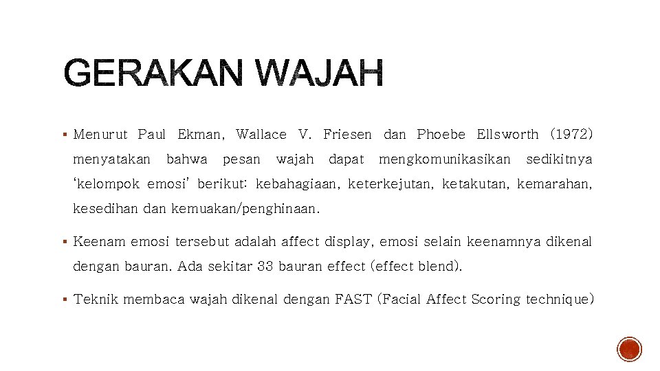 § Menurut Paul Ekman, Wallace V. Friesen dan Phoebe Ellsworth (1972) menyatakan bahwa pesan