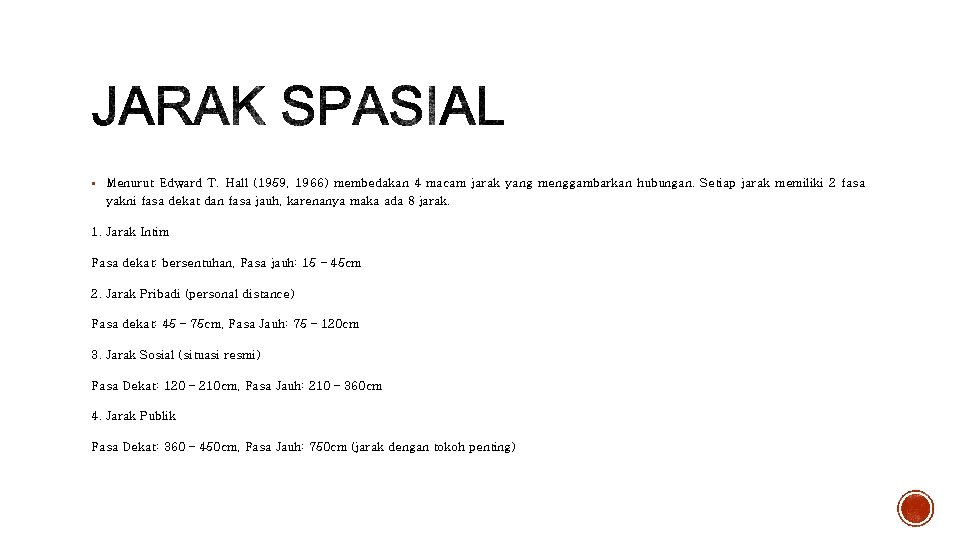 § Menurut Edward T. Hall (1959, 1966) membedakan 4 macam jarak yang menggambarkan hubungan.