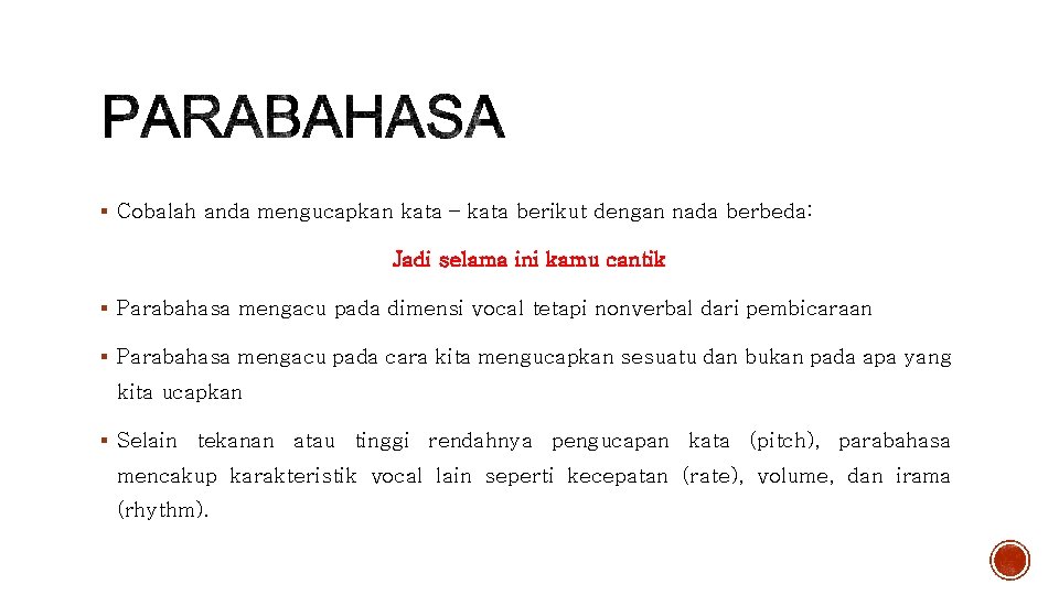 § Cobalah anda mengucapkan kata – kata berikut dengan nada berbeda: Jadi selama ini