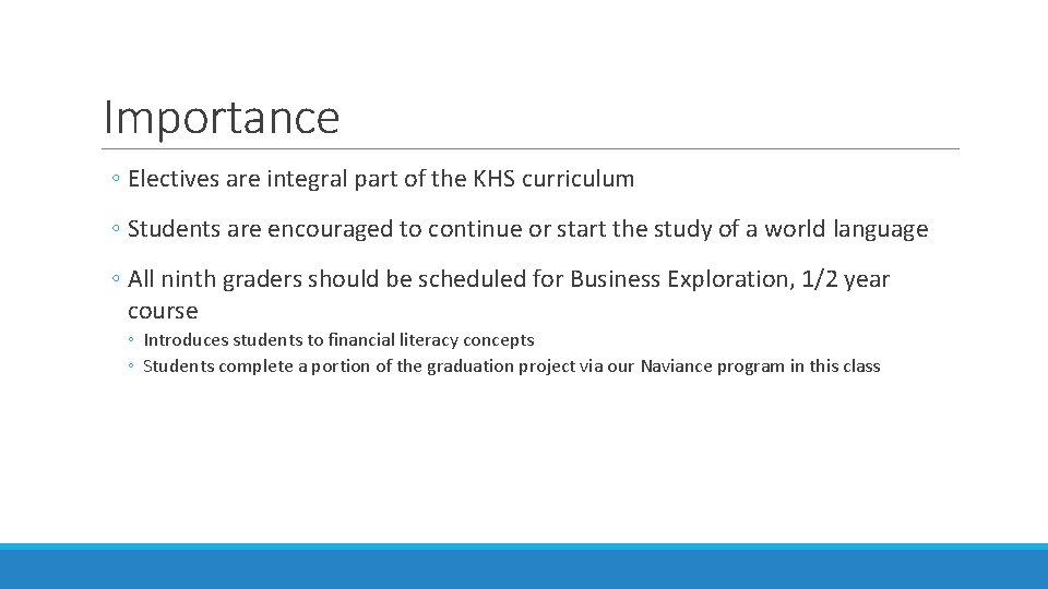 Importance ◦ Electives are integral part of the KHS curriculum ◦ Students are encouraged