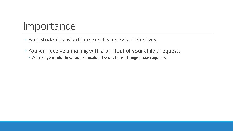 Importance ◦ Each student is asked to request 3 periods of electives ◦ You