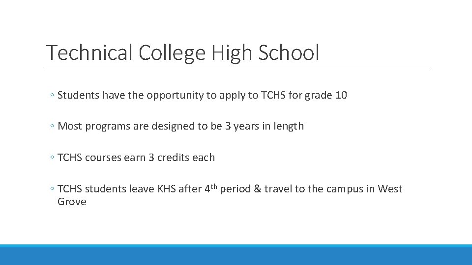 Technical College High School ◦ Students have the opportunity to apply to TCHS for