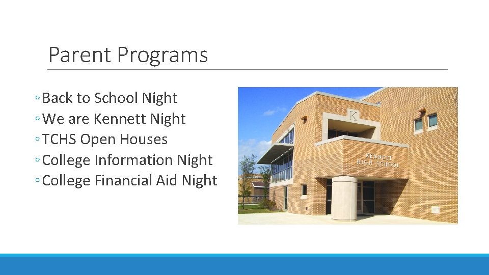 Parent Programs ◦ Back to School Night ◦ We are Kennett Night ◦ TCHS