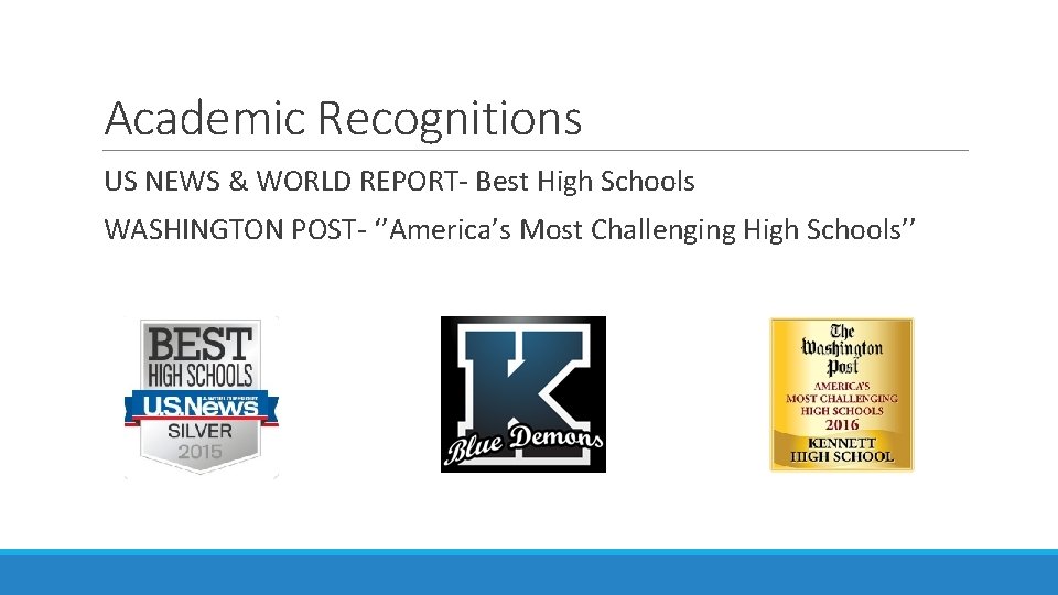 Academic Recognitions US NEWS & WORLD REPORT- Best High Schools WASHINGTON POST- ‘’America’s Most