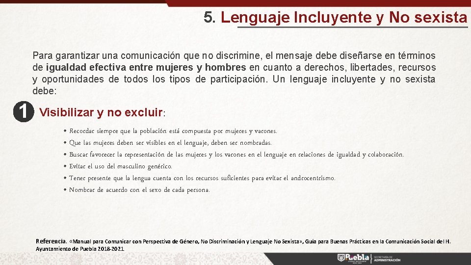 5. Lenguaje Incluyente y No sexista Para garantizar una comunicación que no discrimine, el