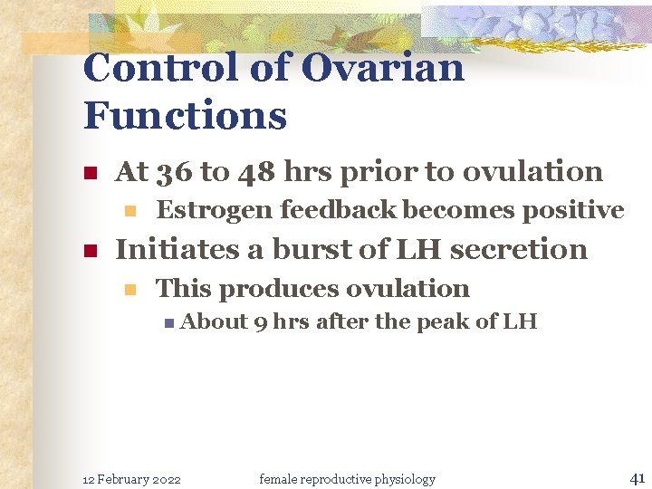 Control of Ovarian Functions n At 36 to 48 hrs prior to ovulation n