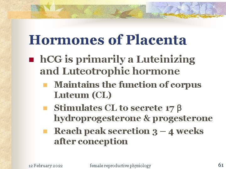 Hormones of Placenta n h. CG is primarily a Luteinizing and Luteotrophic hormone n