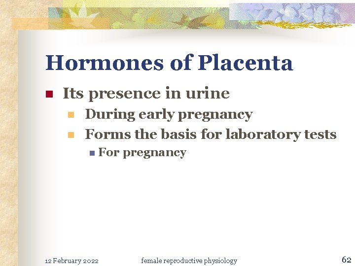 Hormones of Placenta n Its presence in urine n n During early pregnancy Forms