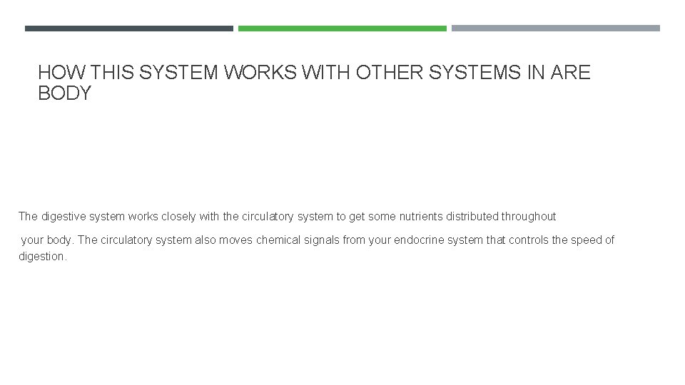 HOW THIS SYSTEM WORKS WITH OTHER SYSTEMS IN ARE BODY The digestive system works
