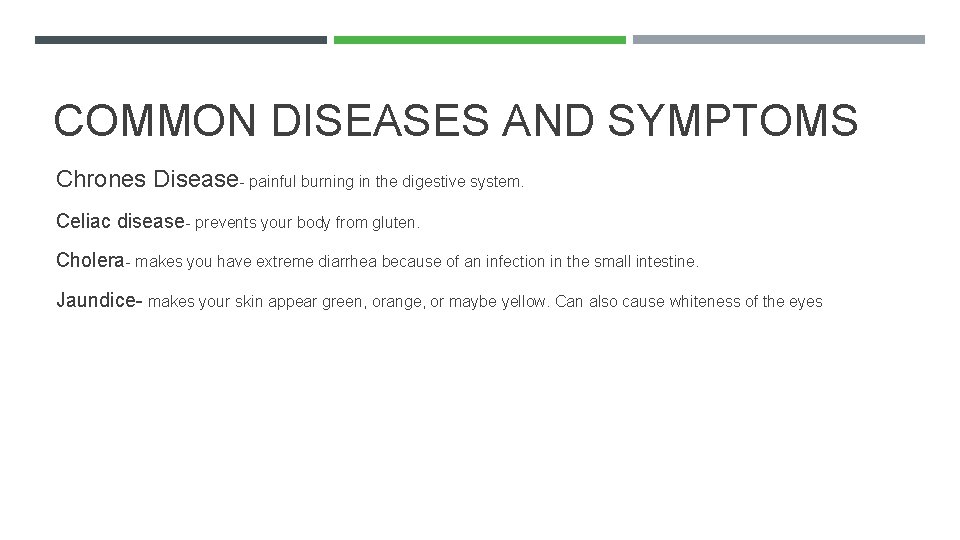 COMMON DISEASES AND SYMPTOMS Chrones Disease- painful burning in the digestive system. Celiac disease-