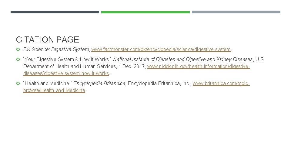 CITATION PAGE DK Science: Digestive System, www. factmonster. com/dk/encyclopedia/science/digestive-system. “Your Digestive System & How