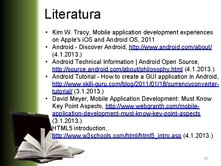 Literatura • Kim W. Tracy, Mobile application development experiences on Apple's i. OS and