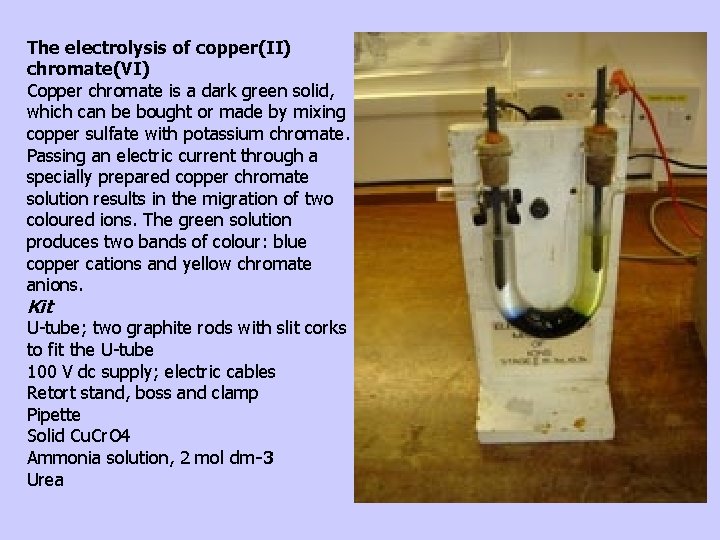 The electrolysis of copper(II) chromate(VI) Copper chromate is a dark green solid, which can
