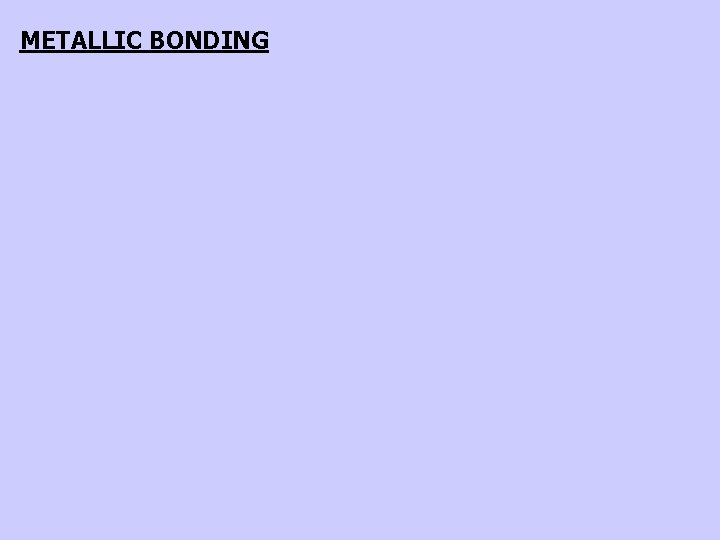 METALLIC BONDING 