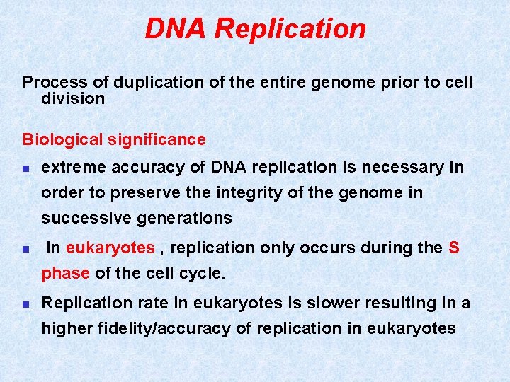 DNA Replication Process of duplication of the entire genome prior to cell division Biological