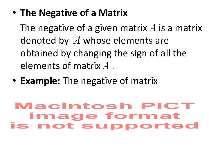  • The Negative of a Matrix The negative of a given matrix A