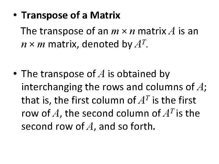 • Transpose of a Matrix The transpose of an m × n matrix