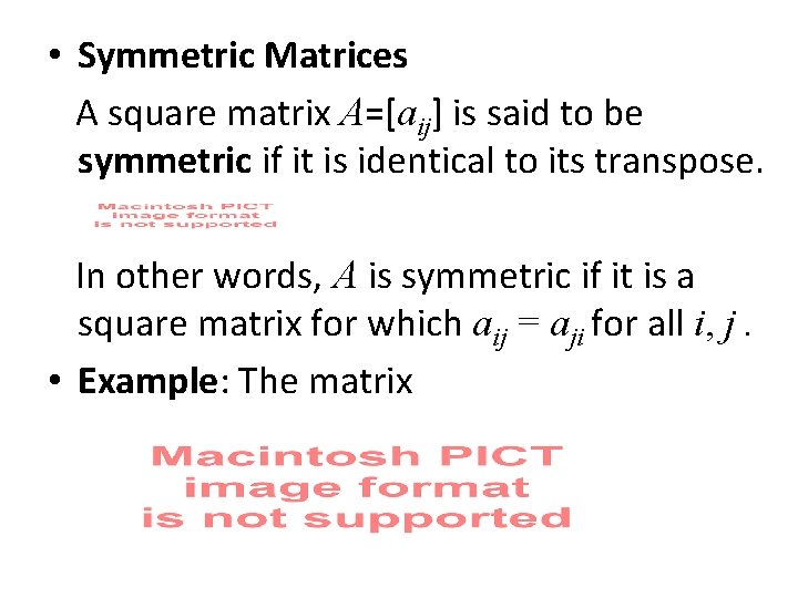  • Symmetric Matrices A square matrix A=[aij] is said to be symmetric if