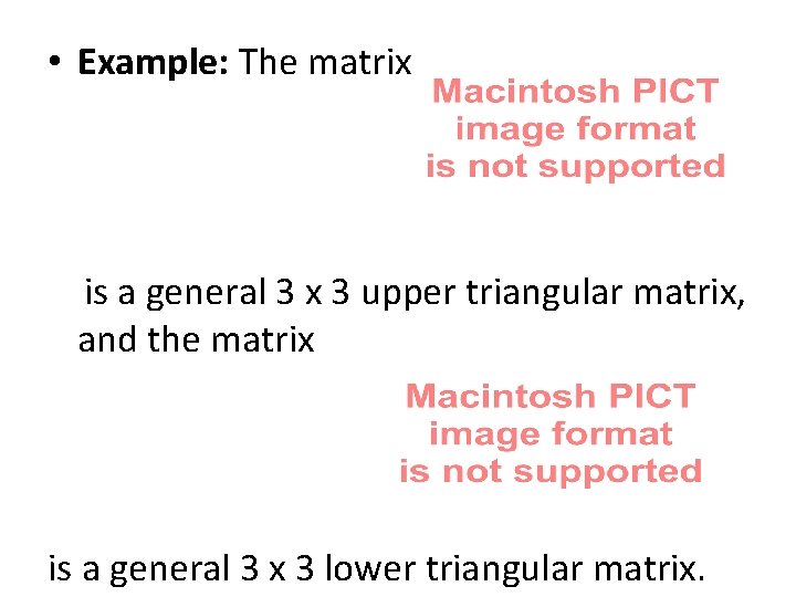  • Example: The matrix is a general 3 x 3 upper triangular matrix,
