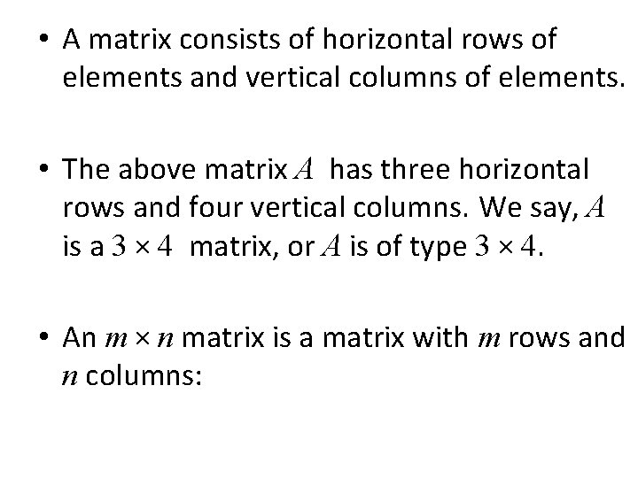  • A matrix consists of horizontal rows of elements and vertical columns of
