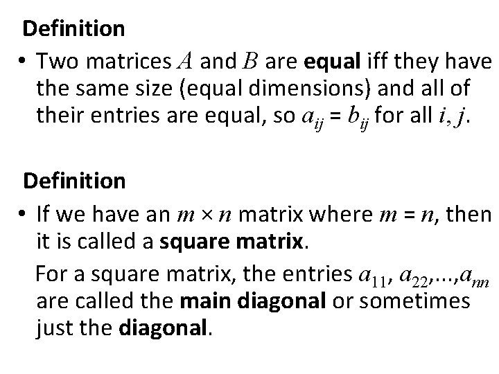Definition • Two matrices A and B are equal iff they have the same