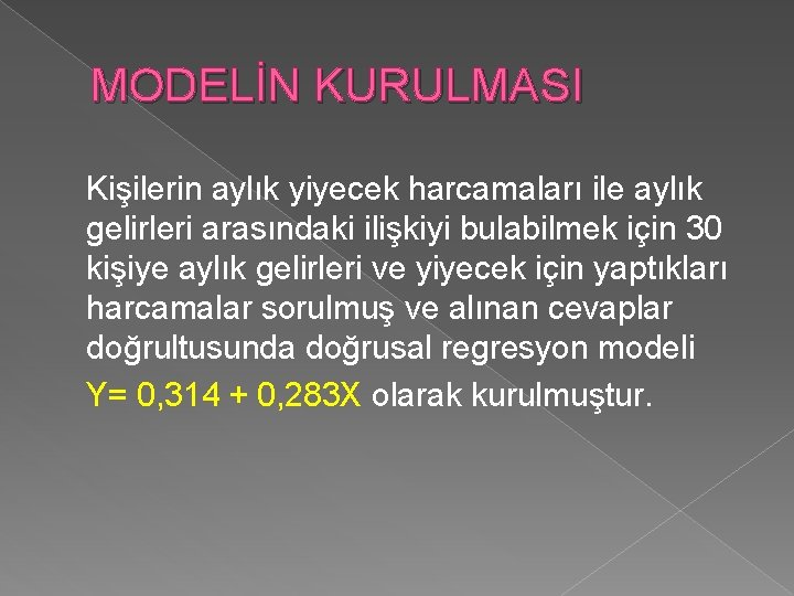 MODELİN KURULMASI Kişilerin aylık yiyecek harcamaları ile aylık gelirleri arasındaki ilişkiyi bulabilmek için 30