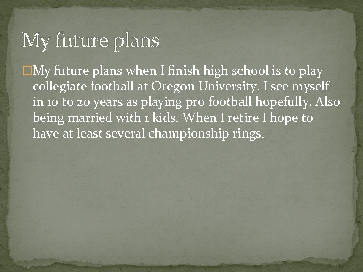 My future plans �My future plans when I finish high school is to play