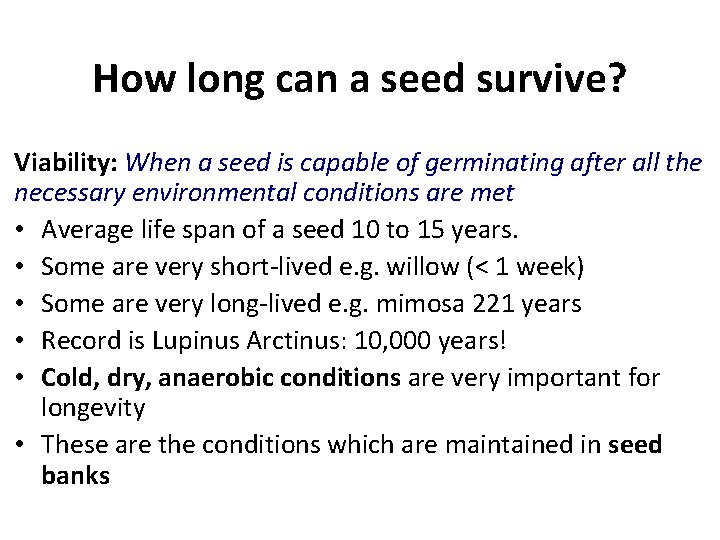 How long can a seed survive? Viability: When a seed is capable of germinating