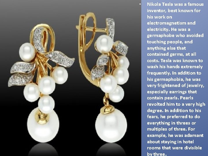  • Nikola Tesla was a famous inventor, best known for his work on