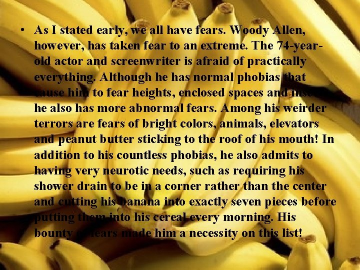  • As I stated early, we all have fears. Woody Allen, however, has