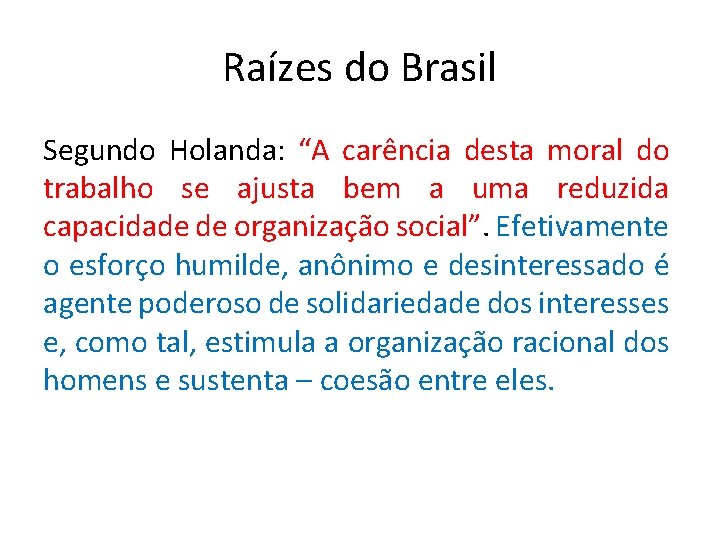 Raízes do Brasil Segundo Holanda: “A carência desta moral do trabalho se ajusta bem