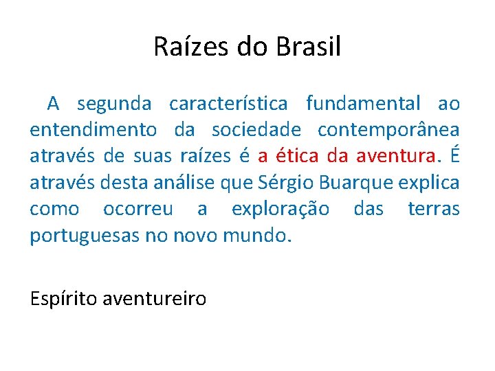 Raízes do Brasil A segunda característica fundamental ao entendimento da sociedade contemporânea através de