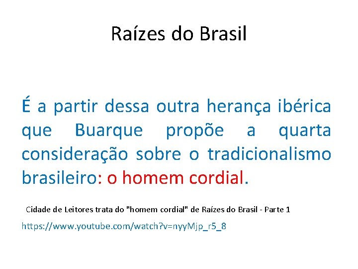 Raízes do Brasil É a partir dessa outra herança ibérica que Buarque propõe a