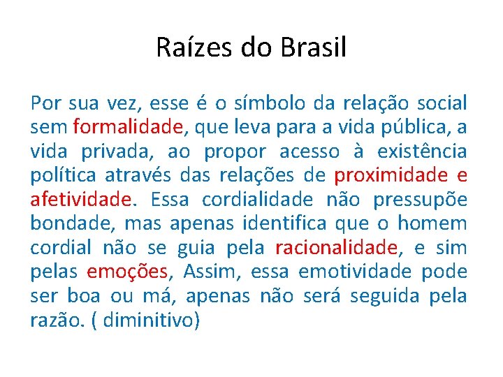 Raízes do Brasil Por sua vez, esse é o símbolo da relação social sem