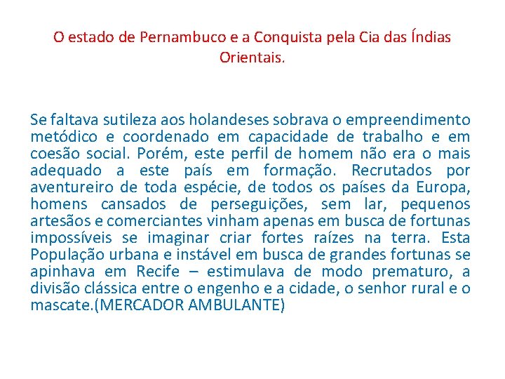 O estado de Pernambuco e a Conquista pela Cia das Índias Orientais. Se faltava