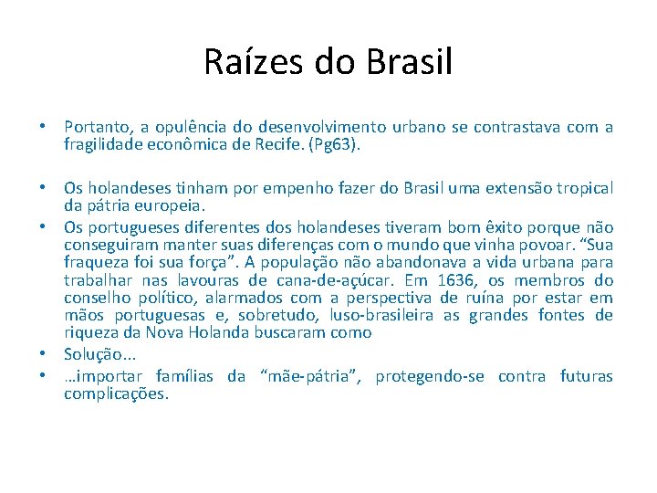 Raízes do Brasil • Portanto, a opulência do desenvolvimento urbano se contrastava com a