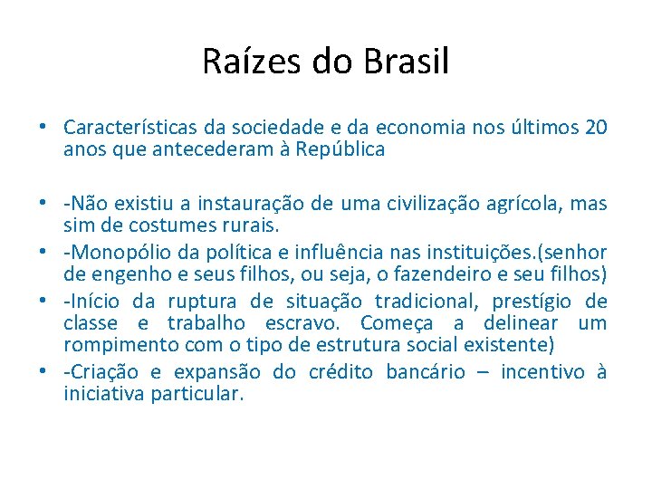 Raízes do Brasil • Características da sociedade e da economia nos últimos 20 anos