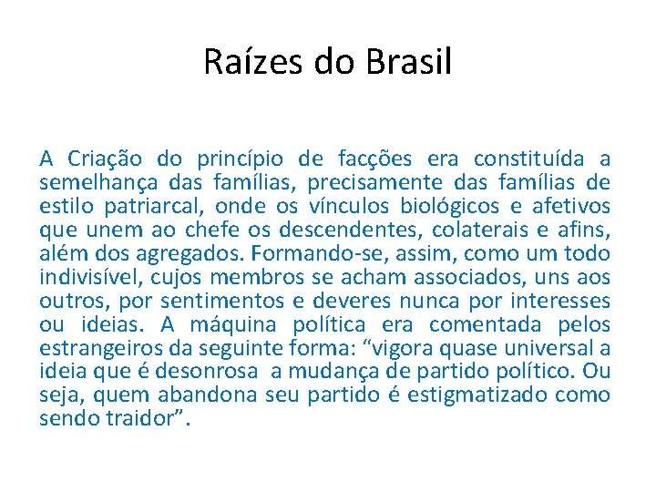 Raízes do Brasil A Criação do princípio de facções era constituída a semelhança das