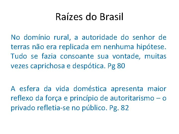 Raízes do Brasil No domínio rural, a autoridade do senhor de terras não era